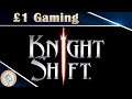 Knight Shift Gameplay - £1 Gaming