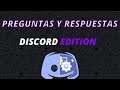 PREGUNTAS Y RESPUESTAS DISCORD EDITION 2