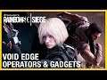 Rainbow Six Siege: Void Edge Operators Gameplay Gadgets and Starter Tips | Ubisoft [NA]