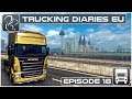Trucking Diaries EU - Episode 18