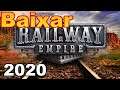 Como Baixar e Instalar Railway Empire Pc 2020 + ALL DLCs