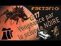 Factorio - Ep17 - Vengeance par la science NOIRE - Let'sPlay FR (VOD) 1800p