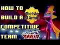 How to Build a Competitive Team! Pokemon Sword and Shield Isle of Armor Team Building Guide!