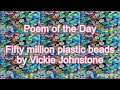 Poem of the Day #102 - 2.8.21 - Fifty million plastic beads