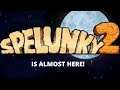 SPELUNKY 2 IS ANNOUNCED!!!!