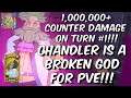 Chandler is a BROKEN GOD for PVE - 1 MILLION Counter Damage Turn #1- Seven Deadly Sins: Grand Cross