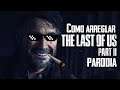 Como arreglar THE LAST OF US PART. II Parodia (Español Latino)