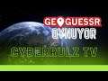 CyberRulz Tv - GEOGUESSR OYNUYOR (coğrafya hocası cyber)