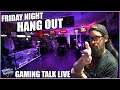 Friday Night Hangout Live! Gaming Talk with Twisted Gaming