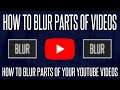 How to Blur Parts of Your YouTube Video (Even After Uploading)
