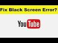 How to Fix YouTube App Black Screen Error Problem in Android & Ios | 100% Solution
