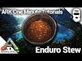 HOW TO MAKE ENDURO STEW! Ark: Survival Evolved [One Minute Tutorials]