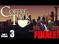 Coffee Talk (FINALE!) (Full Stream #3)