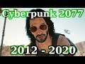 Evolution of Cyberpunk 2077 (from 2012 to 2020)