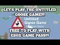 LET'S PLAY THE UNTITLED GOOSE GAME NOW FREE TO PLAY ON XBOX GAMEPASS!