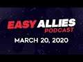 Easy Allies Podcast #206 - 3/20/20