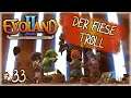 EVOLAND 2 ✨ 33 - Der große fiese Troll | Gameplay Deutsch German