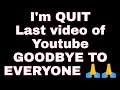 I'm QUIT || My Last video of Youtube || GOODBYE TO EVERYONE 🙏🙏