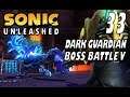 Sonic Unleashed - Act 33: Boss Battle V (VS Dark Guardian)