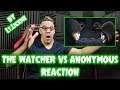 THE WATCHER vs ANONYMOUS By Lt.Lickme REACTION