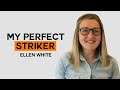 Which players make up Ellen White's Perfect Striker? | My Perfect Striker