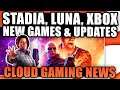 Cloud Gaming News - New Stadia And Luna Games, XCloud IOS And PC Coming Soon!