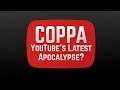 COPPA: YouTube's Latest Apocalypse?