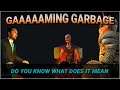 Gaming Garbage Live: Do you know what does it mean?