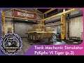 Tank Mechanic Simulator #22 "PzKpfw VI Tiger | Asuf. H1 p.3"