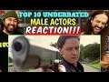 TOP 10 UNDERRATED Male ACTORS - REACTION!!!