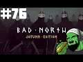 Bad North: Jotunn Edition | Part 76 | Go The F to Sleep!