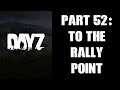 DAYZ PS4 Gameplay Part 52: To The Rally Point!