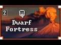 Dwarf Fortress: The Haunted Volcano - (part 2)
