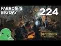 Fabrosi's Big Day - Part 224 - Pathfinder: Kingmaker