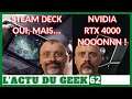 L'Actu du Geek : Steam Deck, Tech & Avis, RTX 4000, non, non & non !