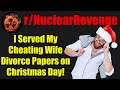 r/NuclearRevenge - I Served My Cheating Wife Divorce Papers on Christmas Day! - #468