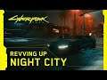 Cyberpunk 2077 — Behind the Scenes: Revving Up Night City