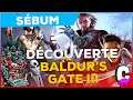 DECOUVERTE | Baldur's Gate 3 avec L-F. Sebum
