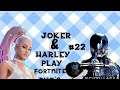 Joker and Harley plays Fortnite #22