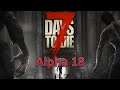 7 Days to Die - Alpha 18 - Day 2