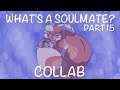 What's A Soulmate? | Mothwing & Frostpaw MAP Part 15 [BIG COLLAB]