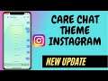 New Chat Theme Update : How To Get Care Chat Theme On Instagram Messenger New Update