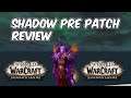 SHADOW PRE PATCH REVIEW - Shadowlands Prepatch Class Review - WoW Shadowlands 9.0.1