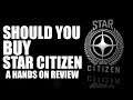 Star Citizen! Should you buy it? Hands on review!! game play 2019