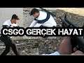 CSGO GERÇEK HAYAT / KAAN KAAN 2