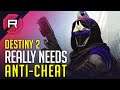 Destiny 2 Really Needs Anti-Cheat