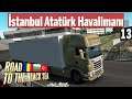 İstanbul Atatürk Havalimanı'ndan Çıkıyoruz! ETS 2 Türkiye-Trakya 13. Bölüm