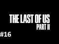 Let's Play The Last Of Us 2 #16 - Es ist anGERICHTet! [HD][Ryo]