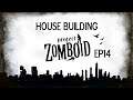 PROJECT ZOMBOID EP14 HOUSE BUILDING