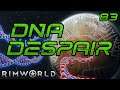 Rimworld: DNA Despair - Part 83: Cram In A Few More Replacement Parts